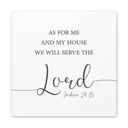 Me & My House Will Serve The Lord (Joshua 24:15) Canvas Gallery | Unique Christian Home Wall Art Decor