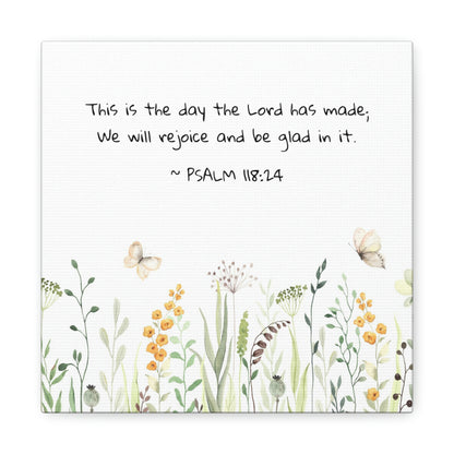 This Is The Day The Lord Has Made ~ Psalm 118:24 - Canvas Gallery Wraps