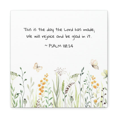 This Is The Day The Lord Has Made ~ Psalm 118:24 - Canvas Gallery Wraps