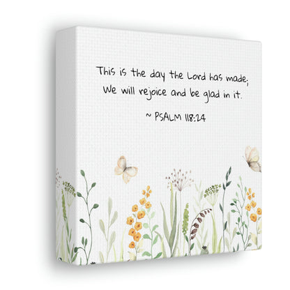 This Is The Day The Lord Has Made ~ Psalm 118:24 - Canvas Gallery Wraps