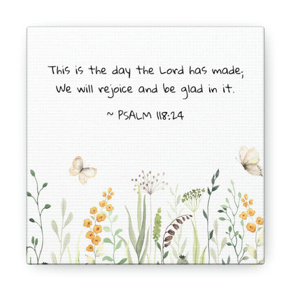 This Is The Day The Lord Has Made ~ Psalm 118:24 - Canvas Gallery Wraps