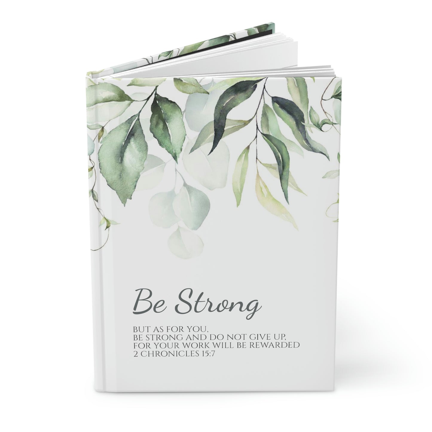 Be Strong (2 Chronicles 15:7 bible verse printed on cover) - Hardcover Journal Matte | Inspirational Christian Gift